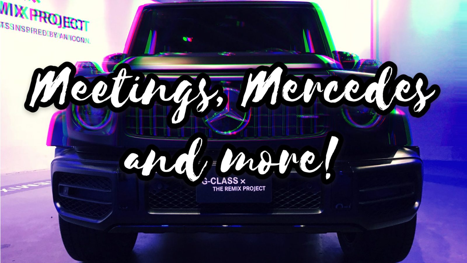 VLOG: Meetings, Mercedes and More!